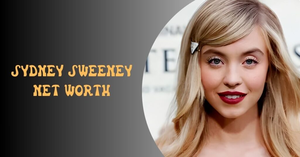 Sydney Sweeney net worth